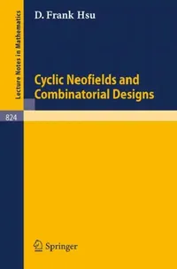Buy Cyclic Neofields and Combinatorial Designs (English, D. F. Hsu) — BookShops.in