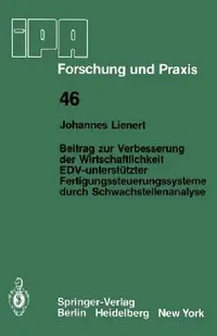 Buy Beitrag Zur Verbesserung Der Wirtschaftlichkeit Edv-Unterstützter Fertigungssteuerungssysteme Durch (English, J. Lienert) — BookShops.in