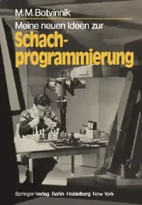 Buy Meine Neuen Ideen Zur Schachprogrammierung (English, M. M. Botvinnik | A. Zimmermann) — BookShops.in