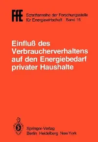 Buy Einfluß Des Verbraucherverhaltens Auf Den Energiebedarf Privater Haushalte (English, VDI | Vde | Ffe) — BookShops.in