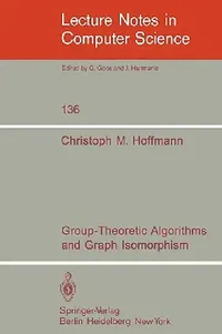 Buy Group-Theoretic Algorithms and Graph Isomorphism (English, C. M. Hoffmann) — BookShops.in