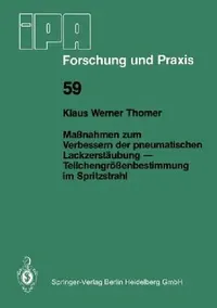 Buy Maßnahmen Zum Verbessern Der Pneumatischen Lackzerstäubung -- Teilchengrößenbestimmung Im Spritzstra (English, K. W. Thomer) — BookShops.in