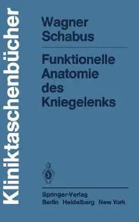 Buy Funktionelle Anatomie Des Kniegelenks (English, M. Wagner | R. Schabus) — BookShops.in
