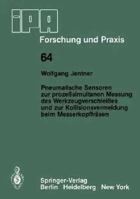 Pneumatische Sensoren Zur Prozeßsimultanen Messung Des Werkzeugverschleißes Und Zur Kollisionsvermei (English, W. Jentner)