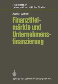 Buy Finanztitelmärkte Und Unternehmensfinanzierung (English, J. Wilhelm) — BookShops.in
