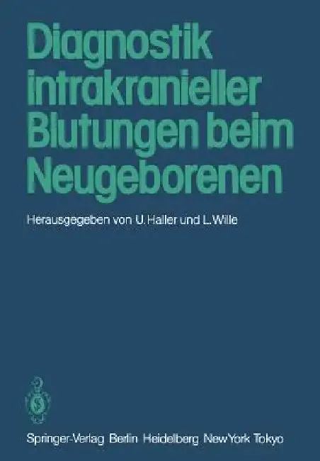 Diagnostik Intrakranieller Blutungen Beim Neugeborenen (English, U. Haller | L. Wille)