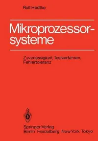Buy Mikroprozessorsysteme: Zuverlässigkeit, Testverfahren, Fehlertoleranz by R. Hedtke | Springer-Verlag | German Hardcover | Higher Education Textbook for Mathematics & Science — BookShops.in