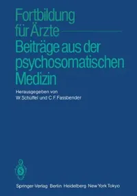 Buy Fortbildung Für Ärzte -- Beiträge Aus Der Psychosomatischen Medizin (English, W. Schüffel | C. F. Fassbender) — BookShops.in