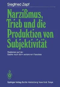 Buy Narzißmus, Trieb Und Die Produktion Von Subjektivität (English, Siegfried Zepf) — BookShops.in