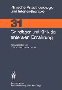 Buy Grundlagen und Klinik der enteralen Ernährung (Klinische Anästhesiologie und Intensivtherapie, Band 31) | Friedrich W. Ahnefeld, A. Grünert | Springer-Verlag | German Hardcover | 1985 Edition | Anesthesiology Textbook — BookShops.in