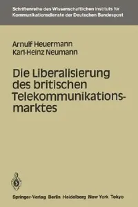 Buy Die Liberalisierung Des Britischen Telekommunikationsmarktes (English, Arnulf Heuermann | Karl-Heinz Neumann) — BookShops.in