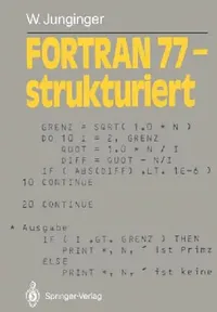 Buy FORTRAN 77 Strukturiert by Werner Junginger | Springer-Verlag | German Language Hardcover | Programming & Software Architecture Book — BookShops.in