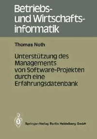 Buy Unterstützung Des Managements Von Software-Projekten Durch Eine Erfahrungsdatenbank (English, Thomas Noth) — BookShops.in