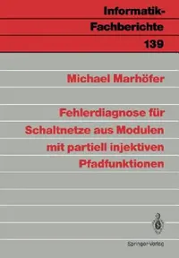 Buy Fehlerdiagnose Für Schaltnetze Aus Modulen Mit Partiell Injektiven Pfadfunktionen (English, Michael Marhöfer) — BookShops.in