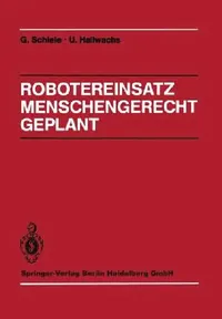 Buy Robotereinsatz Menschengerecht Geplant (English, S. Bauer | Günter Schiele | R. Brüning) — BookShops.in