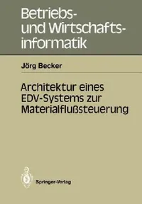 Buy Architektur Eines Edv-Systems Zur Materialflußsteuerung (English, Jörg Becker) — BookShops.in