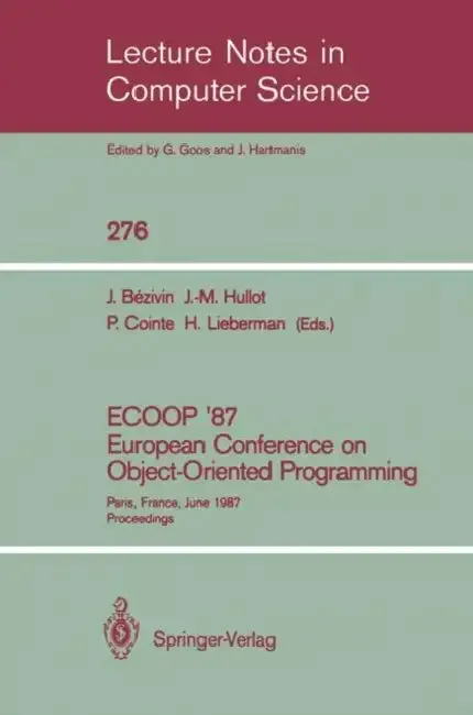 Ecoop '87. European Conference on Object-Oriented Programming (English, Jean Bezivin | Jean-Marie Hullot | Pierre Cointe)