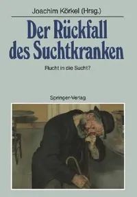 Buy Der Rückfall Des Suchtkranken (English, Joachim Körkel) — BookShops.in