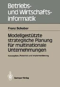 Buy Modellgestützte Strategische Planung Für Multinationale Unternehmungen (English, Franz Schober) — BookShops.in
