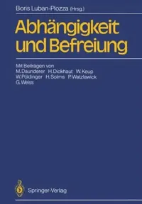Buy Abhängigkeit Und Befreiung (English, Boris Luban-Plozza | M. Daunderer | H. Dickhaut) — BookShops.in