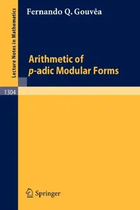Buy Arithmetic of P-Adic Modular Forms (English, Fernando Q. Gouvea) — BookShops.in