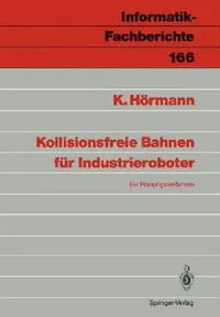 Buy Kollisionsfreie Bahnen Für Industrieroboter (English, Klaus Hörmann) — BookShops.in