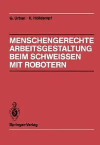 Buy Menschengerechte Arbeitsgestaltung Beim Schweissen Mit Robotern (English, S. Bauer | Gerd Urban | R. Hofmann) — BookShops.in