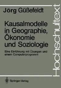 Buy Kausalmodelle in Geographie, Ökonomie Und Soziologie (English, Jörg Güssefeldt) — BookShops.in
