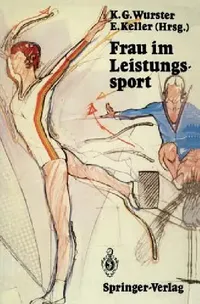 Buy Frau Im Leistungssport (English, Kurt G. Wurster | Ommo Grupe | Erich Keller) — BookShops.in
