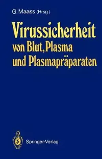 Buy Virussicherheit Von Blut, Plasma Und Plasmapräparaten (English, Günther Maass) — BookShops.in