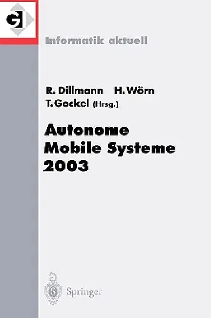 Autonome Mobile Systeme 2003 (English, Rüdiger Dillmann | Heinz Wörn | Tilo Gockel)