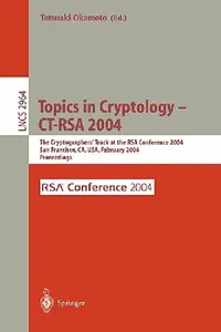 Buy Topics in Cryptology -- Ct-Rsa 2004 (English, Tatsuaki Okamoto) — BookShops.in