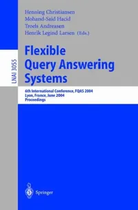 Buy Flexible Query Answering Systems: FQAS 2004 Conference Proceedings by Henning Christiansen | Springer | 9783540221609 | Paperback | 2004 Edition — BookShops.in