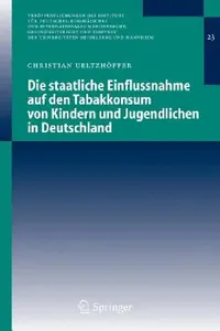 Buy Die Staatliche Einflussnahme Auf Den Tabakkonsum Von Kindern Und Jugendlichen in Deutschland (English, Christian Ueltzhöffer) — BookShops.in