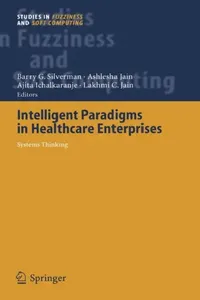 Buy Intelligent Paradigms for Healthcare Enterprises (English, Barry G. Silverman | Ashlesha Jain | Ajita Ichalkaranje) — BookShops.in