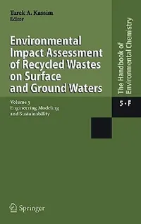 Buy Environmental Impact Assessment of Recycled Wastes on Surface and Ground Waters (English, Tarek A. Kassim) — BookShops.in