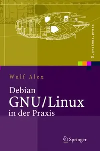 Buy Debian Gnu/Linux in Der PRAXIS (English, A. Alex | Wulf Alex | B. Alex) — BookShops.in