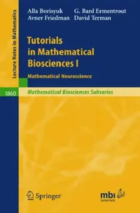 Buy Tutorials in Mathematical Biosciences I (English, Alla Borisyuk | G. Bard Ermentrout | Avner Friedman) — BookShops.in