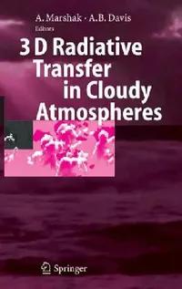 Buy 3D Radiative Transfer in Cloudy Atmospheres (English, Alexander Marshak | Anthony Davis) — BookShops.in