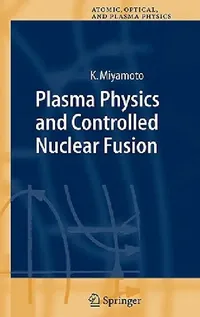 Buy Plasma Physics and Controlled Nuclear Fusion (English, Kenro Miyamoto) — BookShops.in
