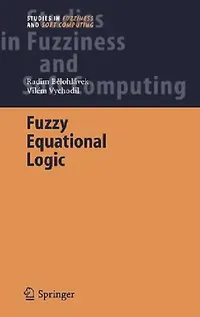 Buy Fuzzy Equational Logic (English, Radim Belohlávek | Vilem Vychodil) — BookShops.in