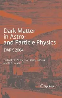 Buy Dark Matter in Astro- And Particle Physics (English, Hans-Volker Klapdor-Kleingrothaus | Richard Arnowitt) — BookShops.in