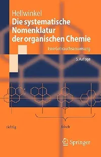 Buy Die Systematische Nomenklatur Der Organischen Chemie (English, Dieter Hellwinkel) — BookShops.in