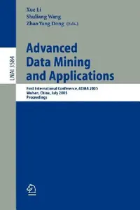 Buy Advanced Data Mining and Applications (English, Xue Li | Shuliang Wang | Zhao Yang Dong) — BookShops.in