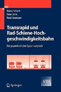 Buy Transrapid und Rad-Schiene-Hochgeschwindigkeitsbahn (English, Rainer Schach | Peter Jehle | René Naumann) — BookShops.in