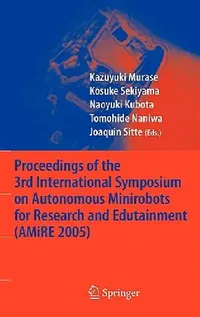 Buy Proceedings of the 3rd International Symposium on Autonomous Minirobots for Research and Edutainment (English, Kazuyuki Murase | Kosuke Sekiyama | Naoyuki Kubota) — BookShops.in