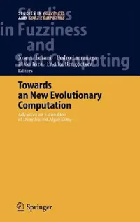 Buy Towards a New Evolutionary Computation (English, Jose A. Lozano | Pedro Larrañaga | Iñaki Inza) — BookShops.in