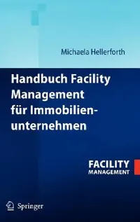 Buy Handbuch Facility Management Für Immobilienunternehmen (English, Michaela Hellerforth) — BookShops.in