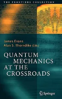 Buy Quantum Mechanics at the Crossroads (English, James Evans | Alan S. Thorndike) — BookShops.in