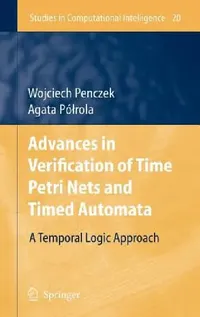 Buy Advances in Verification of Time Petri Nets and Timed Automata (English, Wojciech Penczek | Agata Pólrola) — BookShops.in
